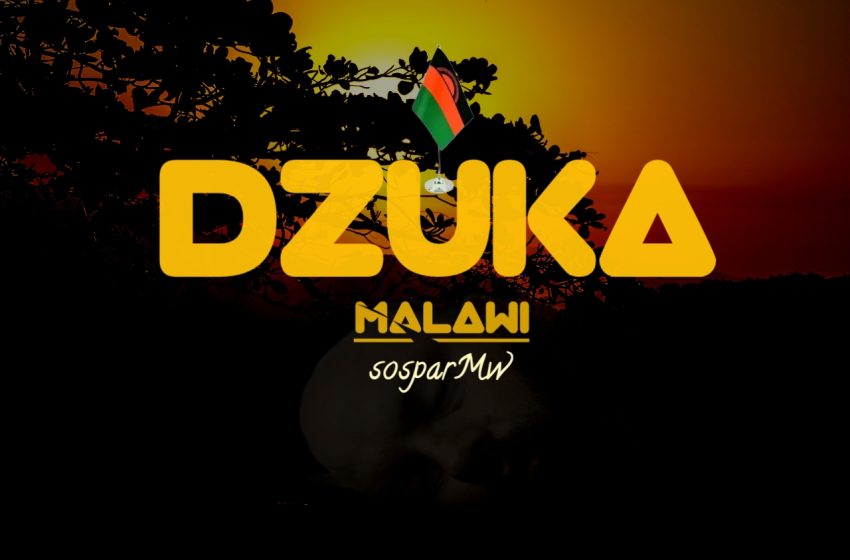  Sospar Mw-Dzuka Malawi(Prod.Yew Go)