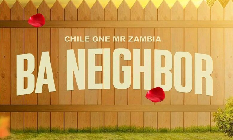 Chile One Mr Zambia - Ba Neighbor mp3 Download
