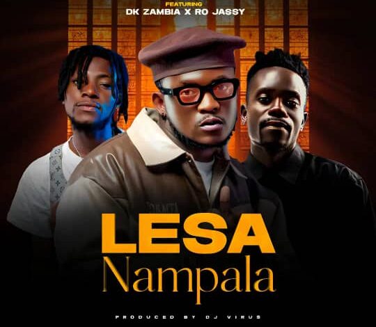 Dizmo - Lesa Nampala ft DK Zambia x RO Jassy mp3 Download