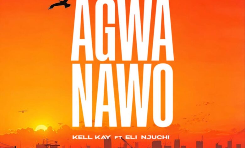 Kell Kay - Agwanawo ft Eli Njuchi mp3 Download